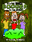 It's the Biggest Booger in the
                                                    World!