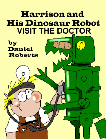 Harrison and his Dinosaur Robot
                                                    Visit the Doctor